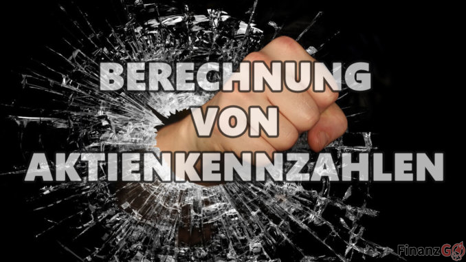 6 wichtige Formeln zur Berechnung von Aktienkennzahlen 6 wichtige Formeln zur Berechnung von Aktienkennzahlen