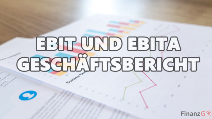 Was ist beim EBIT und EBITA zu beachten- Der Geschäftsbericht Was ist beim EBIT und EBITA zu beachten? Der Geschäftsbericht