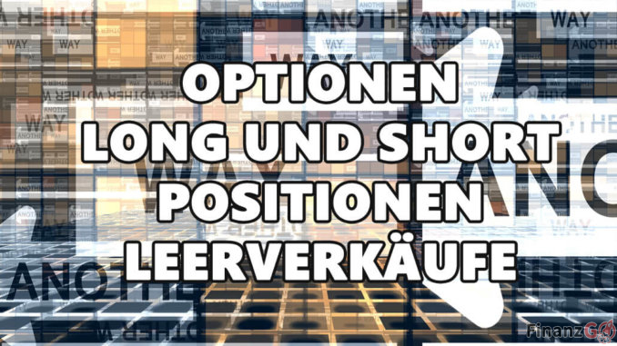Was sind Optionen long und Short-Positionen Leerverkäufe- Was sind Optionen long und Short-Positionen Leerverkäufe?