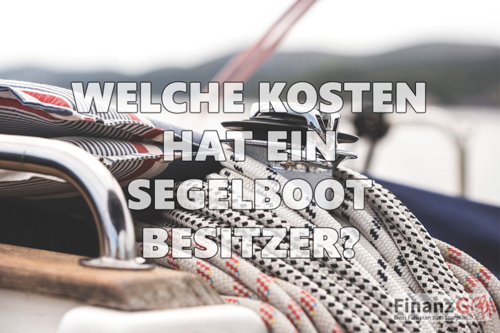 Welche Kosten hat ein Segelboot Besitzer